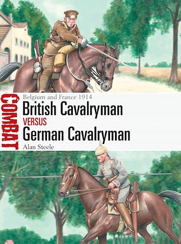 British Cavalryman vs German Cavalryman - Belgium and France 1914