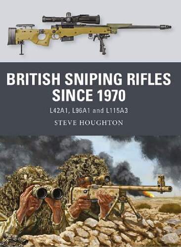 British Sniping Rifles since 1970 L42A1, L96A1 and L115A3